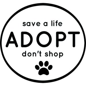 Op de afbeelding: Zwarte en witte cirkel met de tekst "save a life ADOPT don't shop" en een zwarte poot afdruk in het midden.