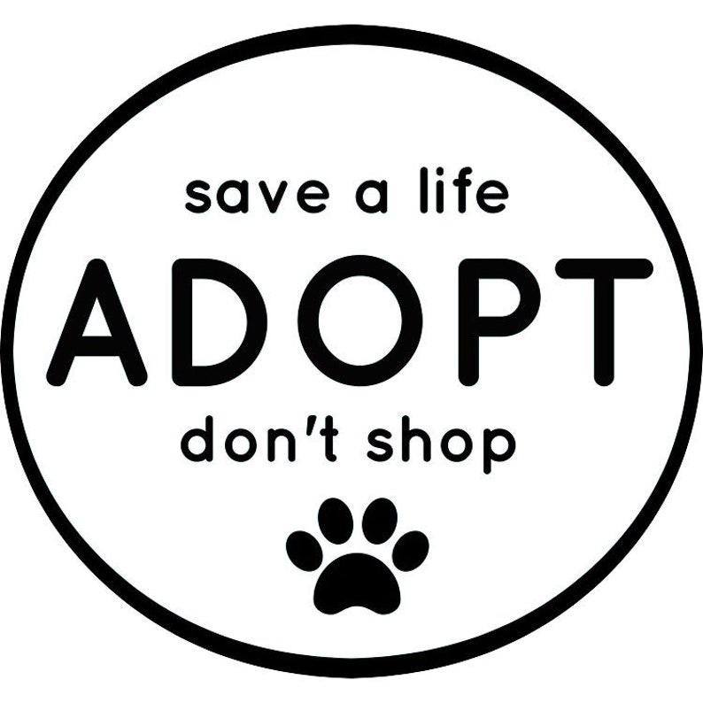 Op de afbeelding: Zwarte en witte cirkel met de tekst "save a life ADOPT don't shop" en een zwarte poot afdruk in het midden.