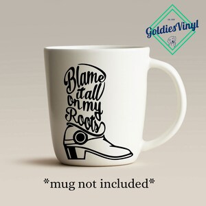 Blame It All On My Roots - Vinyl Die Cut Decal Sticker