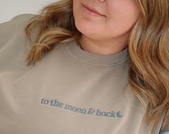 To The Moon & Back Embroidered Sweatshirt | Custom |