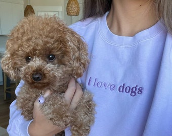 I Love Dogs Embroidered Sweatshirt | Custom |
