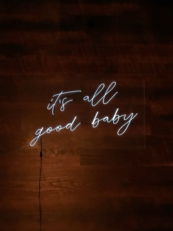 It S All Good Baby Neon Sign 24 In X 12 In Custom Etsy