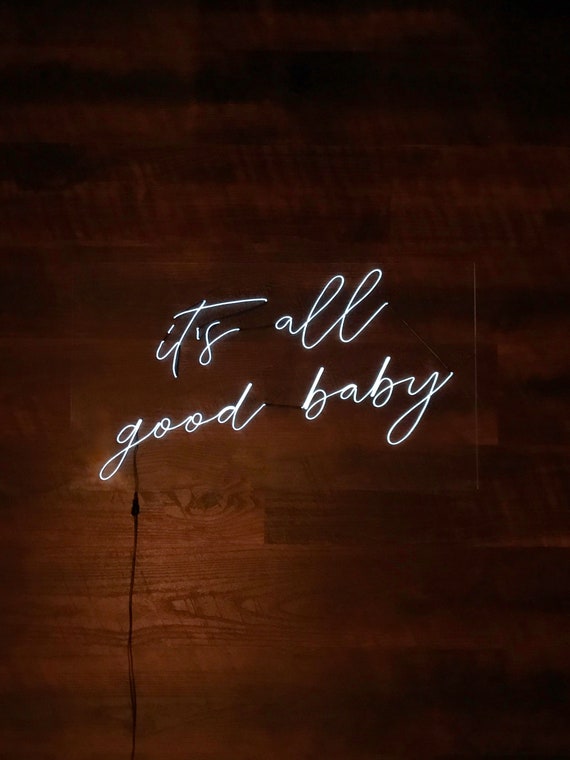 It S All Good Baby Neon Sign 24 In X 12 In Custom Etsy