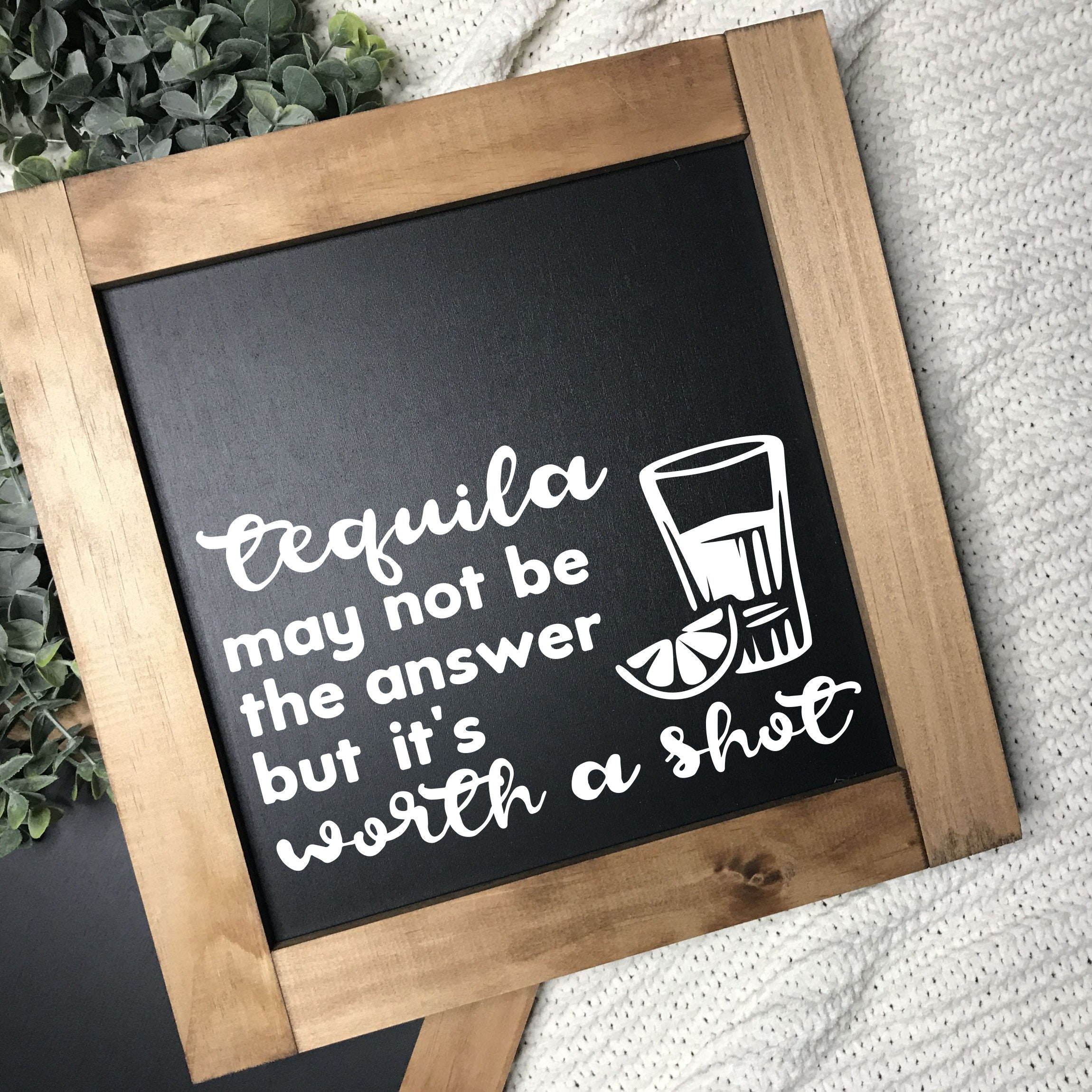Tequila May Not Be the Answer but It's Worth a Shot Quote | Etsy