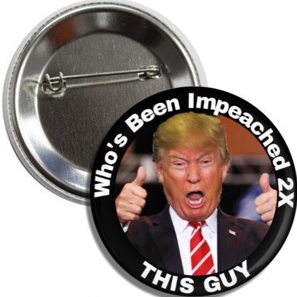 Who's Been Impeached 2X, THIS GUY Button/Magnet