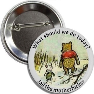 Winnie the Pooh Piglet Jail The Motherf**ker Anti Trump Button/Magnet