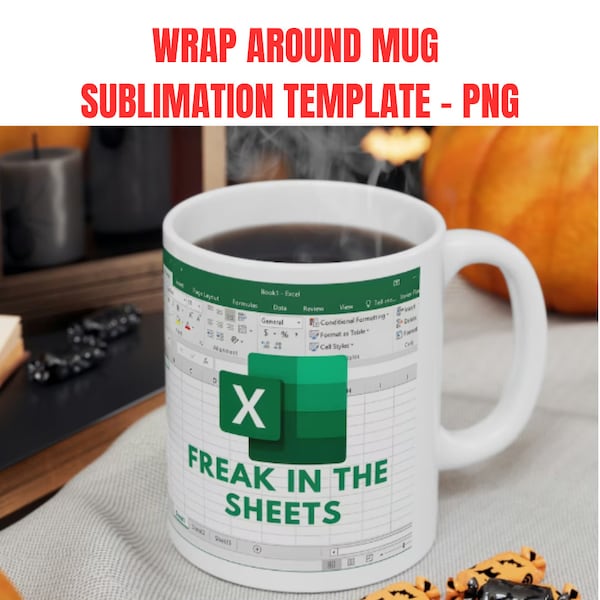 Freak In The Sheets Excel Coffee Mug PNG Template - Digital Download only