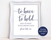 Printable To Have and To Hold and to Keep Your Drink Cold Sign Drink Holder Printable Favor Signs Instant Download Wedding Favor Sign Print
