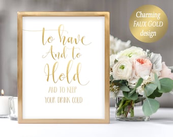To Have And To Hold And To Keep Your Drink Cold Sign Printable Wedding Favor Sign Printable Koozie Sign Wedding Favors Sign Faux Gold Design
