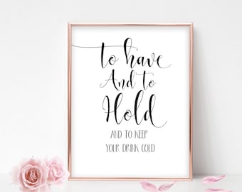 Printable To Have And To Hold and to Keep Your Drink Cold Please Take One Sign Wedding Favor Print Instant Download Calligraphy Sign Favors