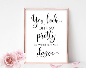 You Look Oh So Pretty Now Get Out And Dance Printable Wedding Bathroom Sign Men's Room Party Sign Digital Reception Sign Calligraphy Sign