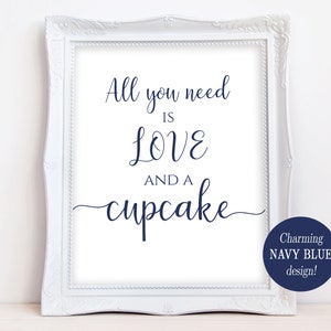 Printable All You Need is Love and a Cupcake Wedding Dessert Table Printable Sign Wedding Dessert Bar Party Dessert Sign Cupcake Sign Blue