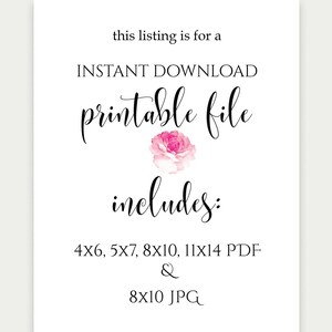 May include: Printable file download listing with a pink watercolor flower graphic. Includes 4x6, 5x7, 8x10, and 11x14 inch PDF files and an 8x10 inch JPG file.