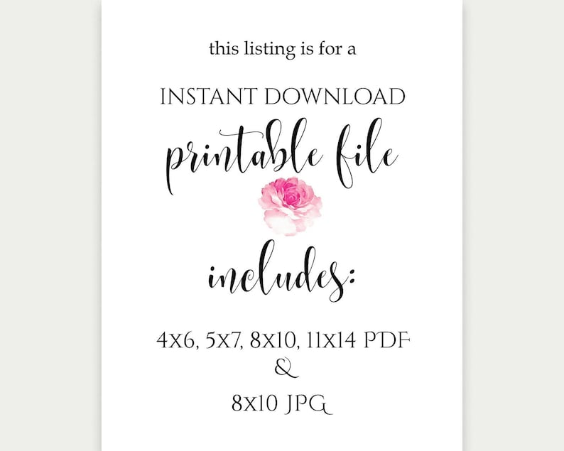 May include: Printable file download listing with a pink watercolor flower graphic. Includes 4x6, 5x7, 8x10, and 11x14 inch PDF files and an 8x10 inch JPG file.
