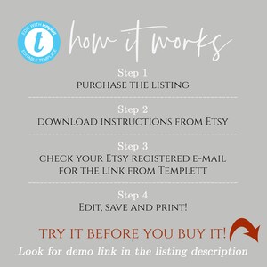 May include: A white graphic with the text "how it works" and a list of steps for purchasing and downloading an editable template. The steps include: Purchase the listing, Download instructions from Etsy, Check your Etsy registered e-mail for the link from Templett, Edit, save and print. The graphic also includes the text "Try it before you buy it!" and "Look for demo link in the listing description."