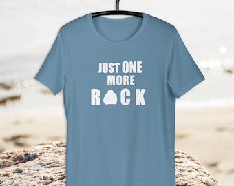 Just One More Rock T-shirt, Geology Gift