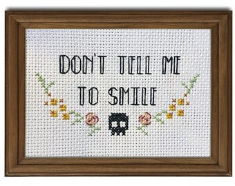 Don't Tell Me To Smile || Cross stitch with floral detail