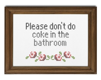 Please Don't Do Coke in the Bathroom || Cross stitch with floral detail