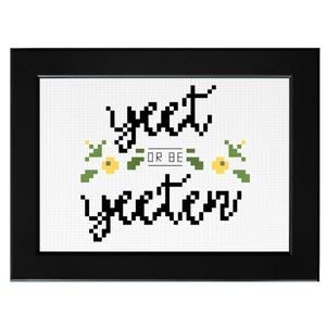 Yeet or be yeeten ||  cross stitch with floral detail