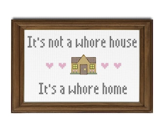 It's not a whore house It's a whore home || Cross stitch with house detail