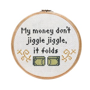 My Money Don't Jiggle Jiggle, it Folds || Cross stitch with money detail