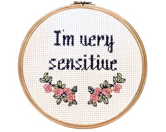 I'm Very Sensitive ||  cross stitch with floral detail