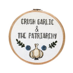 Crush Garlic and the Patriarchy || Cross stitch with floral detail