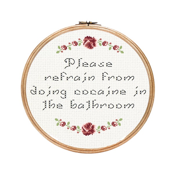 Please Refrain From Doing Cocaine In The Bathroom ||  cross stitch