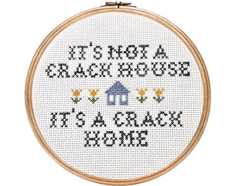 It's Not A Crack House. It's A CrackHome ||  cross stitch with house detail