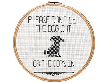 Please don't let the dog out or the cops in ||  cross stitch with dog detail