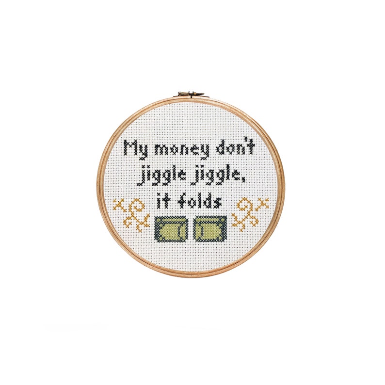 My Money Don't Jiggle Jiggle, it Folds Cross stitch with money detail image 1