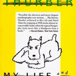 May include: A yellow book cover with black text that reads "JAMES THURBER" and "MY LIFE and HARD TIMES". A black and white illustration of a dog with its head resting on its paw is in the center of the cover.