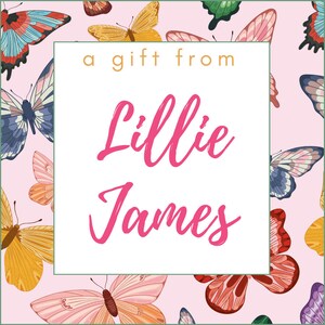 May include: A pink gift tag with a butterfly pattern. The text on the tag reads "a gift from Lillie James".