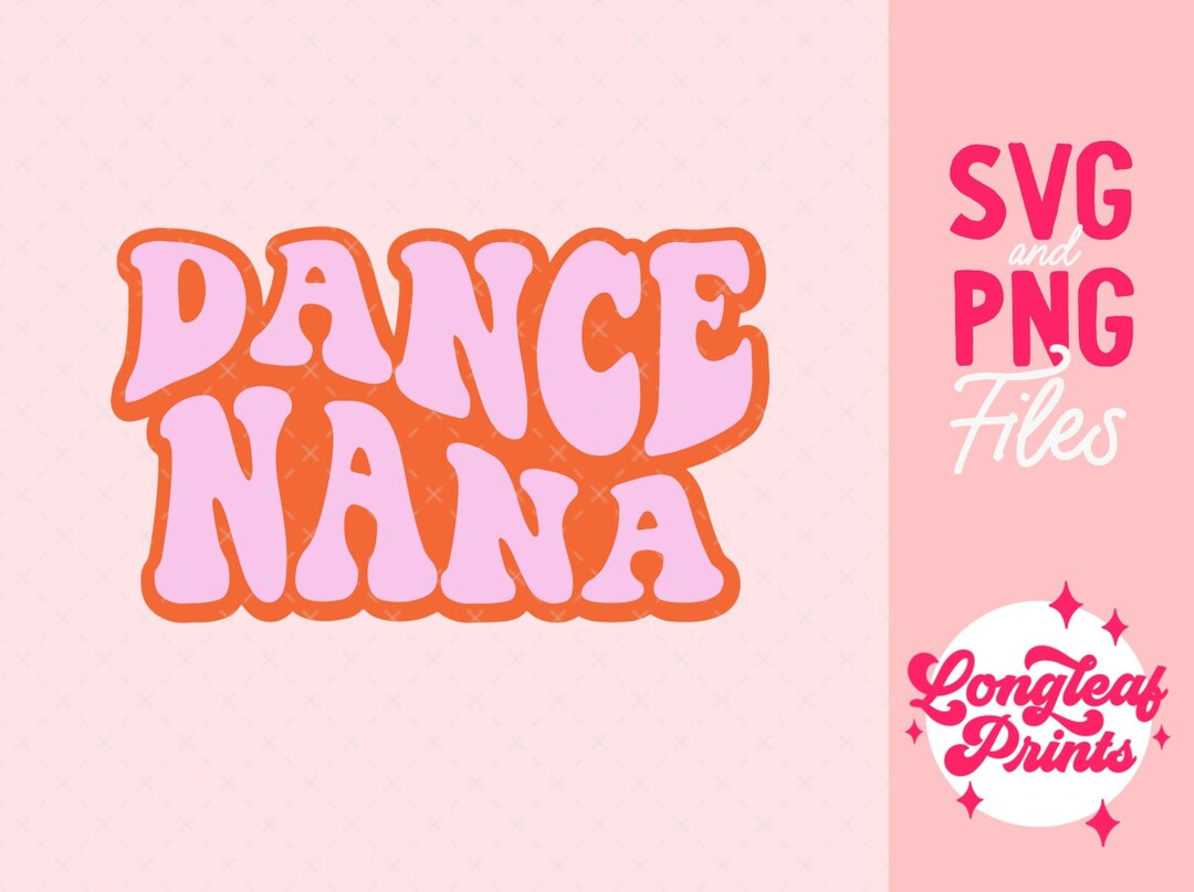 Dance Nana SVG Digital Download File Tshirt Design Etsy