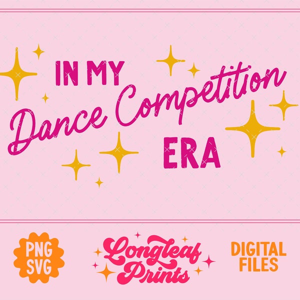 In My Dance Competition Era SVG PNG Digital Download Design File