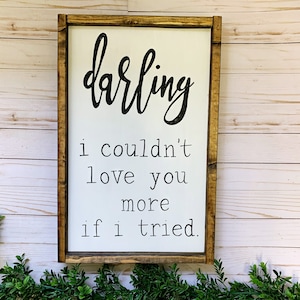 Darling I Couldn&#39;t Love You More Even If I Tried Wood Sign | Darling Sign | Love Saying Sign | Farmhouse Bedroom Decor | Wedding Sign Gift