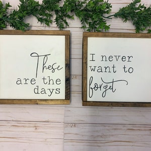 These are the days I never want to forget Quote Farmhouse Wood Sign Set Stained Wood Signs, Anniversary Sign, Housewarming, Memories Sign