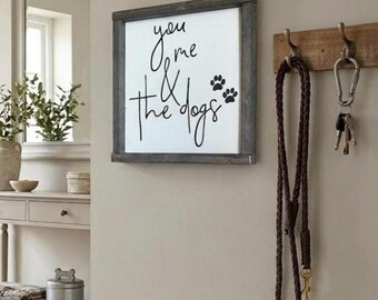 you me and the dogs sign, gift for dog lover, wood framed sign, gift for her, gift for him, farmhouse wall decor, sign for home, home decor