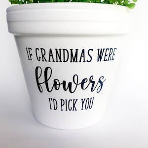 if grandmas were flowers I&#39;d pick you, gift for grandma, grandma gift