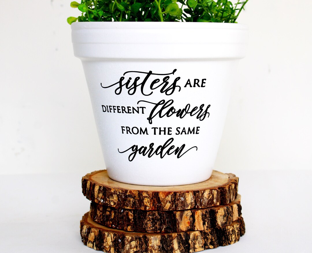Sisters Are Different Flowers From the Same Garden - Etsy