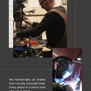 May include: Two images showing the process of making metal products. The first image shows a man working on a metal lathe. The second image shows a welder working on a metal piece. The text reads "Handmade in USA. We handmake all orders from locally sourced steel. Every piece is custom and one-of-a-kind!"