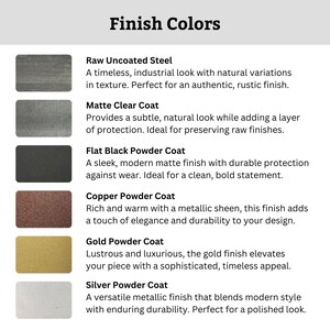 May include: A chart showing different metal finishes for furniture. The finishes include raw uncoated steel, matte clear coat, flat black powder coat, copper powder coat, gold powder coat, and silver powder coat.