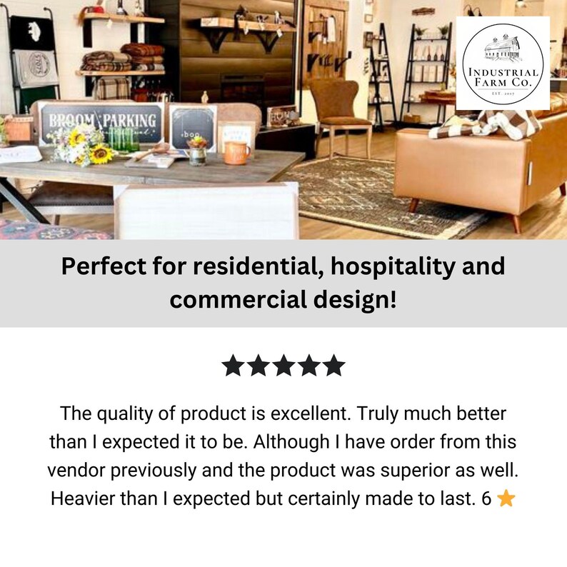 May include: A five-star review for a product with the text "Perfect for residential, hospitality and commercial design!" The review states that the product is excellent and much better than expected. The reviewer also mentions that the product is heavier than expected but made to last.