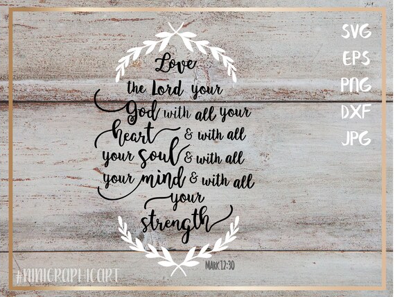 Liebe Den Herrn Deinen Gott Mit Ganzem Herzen Mark 1230 Christian Svg Motivierende Sprüche Svg Svg Dateien Für Cricut Silhouette Svg Dateien
