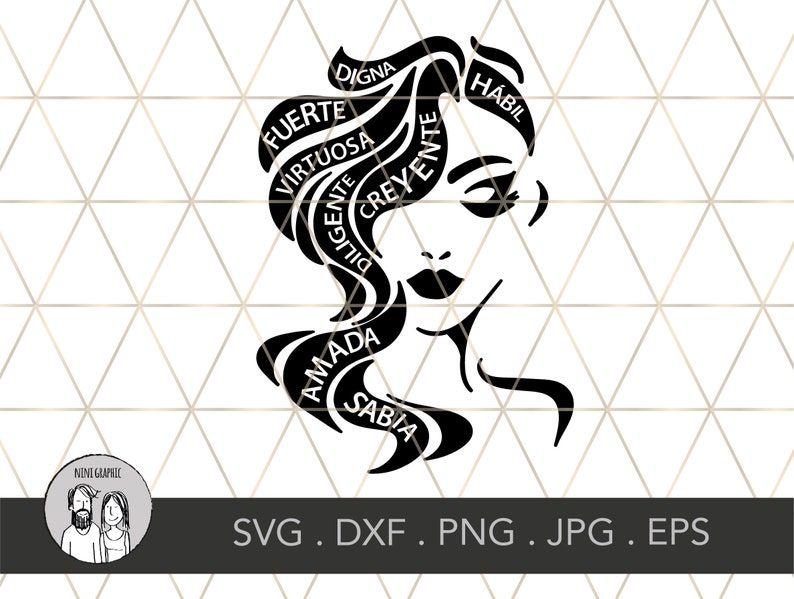 May include: Black and white graphic of a woman's face with flowing hair. The hair contains words like "Strong", "Virtuous", and "Loved" in Spanish. The image includes the text "SVG .DXF .PNG .JPG .EPS" and a logo.