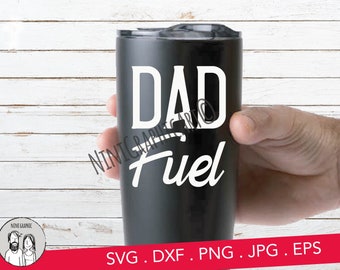 Dad Life SVG, Dad fuel svg, Dad File for Cricut and Silhouette, Dad svg, Dad Saying, Daddy svg, funny coffee sayings, saying for tumbler svg