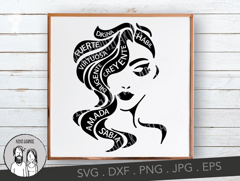 May include: Black and white art print of a woman's face with flowing hair. The hair is stylized with words like "Strong", "Virtuous", and "Loved". The print is framed in a brown wooden frame and includes the text "SVG. DXF. PNG. JPG. EPS".