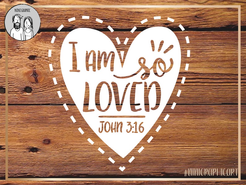 Download I am so loved John 3:16 svg Bible verse SVG Love Svg Heart | Etsy