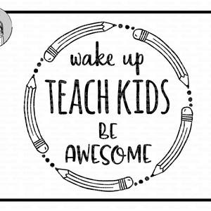 Wake up Teach Kids Be Awesome Teacher Dxf Teacher - Etsy