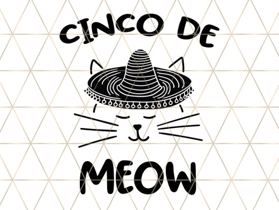 Cinco De Meow Svg Cinco De Mayo Svg Cinco De Mayo Shirt Svg Etsy